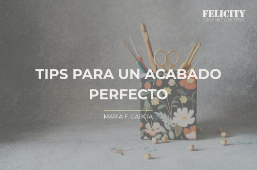Tips para un acabado perfecto en crochet